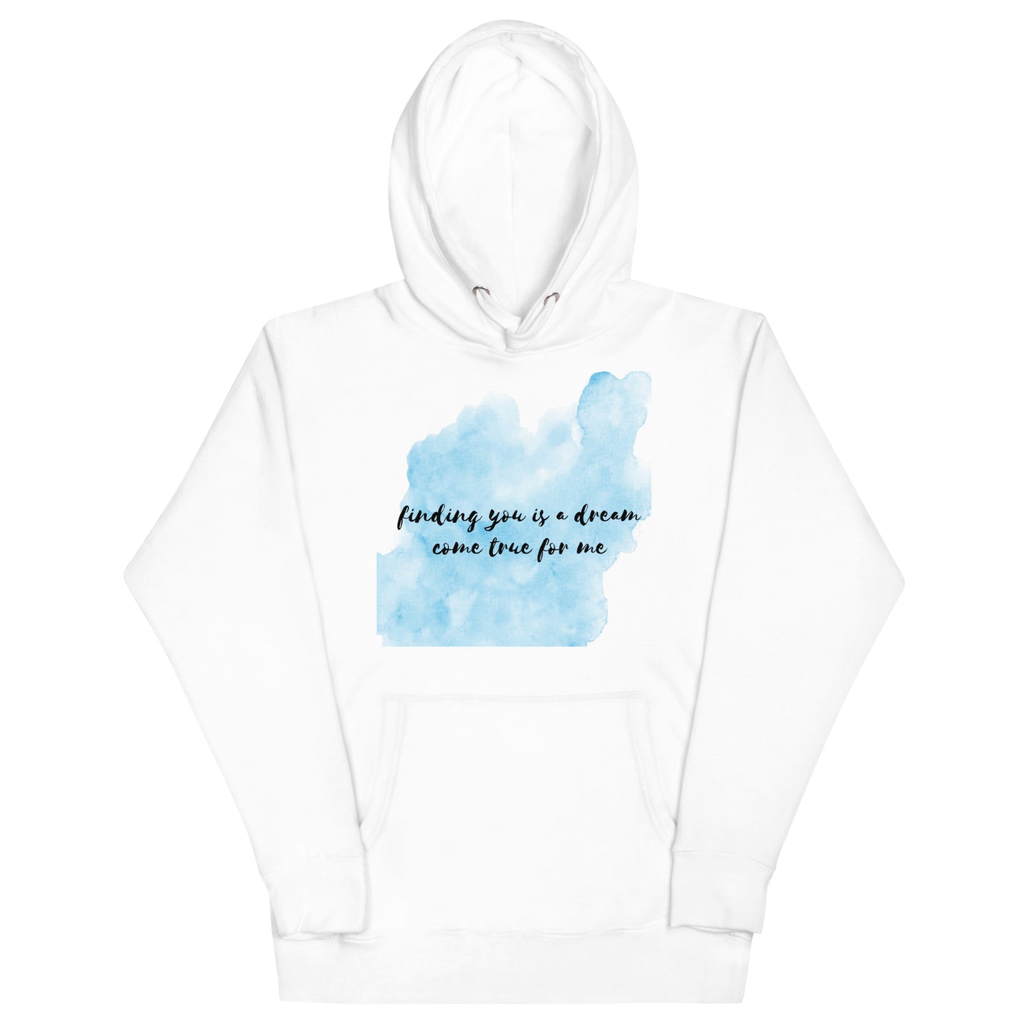 "Finding you is a dream come true for me" - Nice softest hoodie for men and women