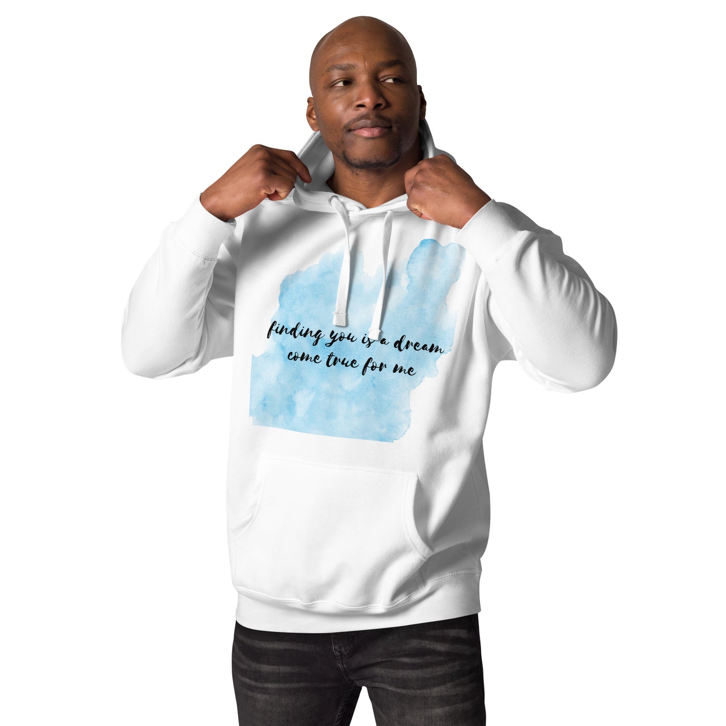 "Finding you is a dream come true for me" - Nice softest hoodie for men and women