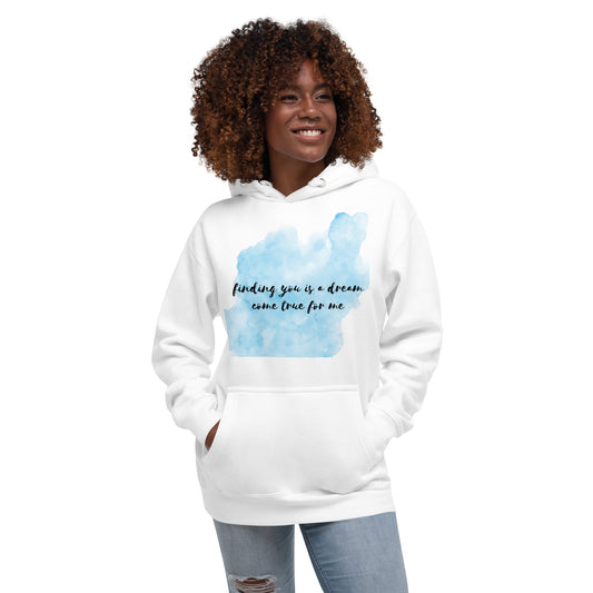 "Finding you is a dream come true for me" - Nice softest hoodie for men and women